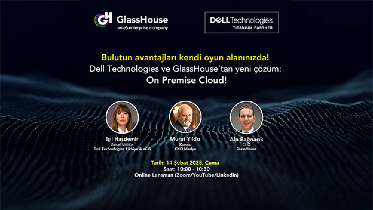 Online Lansman | Dell Technologies ve GlassHouse’tan Yeni Çözüm: On Premise Cloud